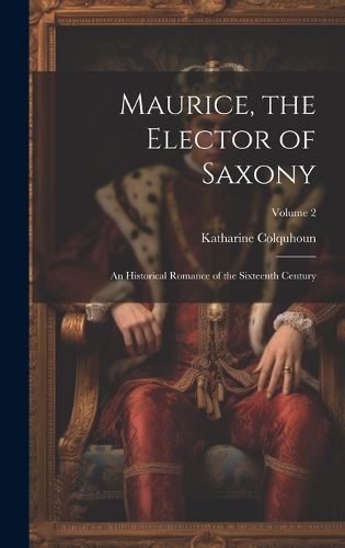 Cover image for Maurice, the Elector of Saxony