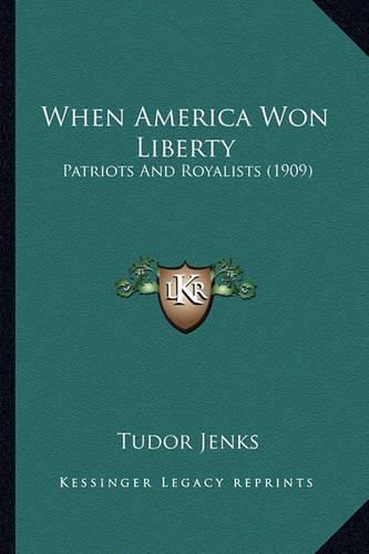 When America Won Liberty: Patriots and Royalists (1909)