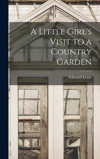 Cover image for A Little Girl's Visit to a Country Garden