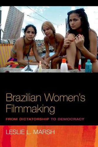 Cover image for Brazilian Women's Filmmaking: From Dictatorship to Democracy