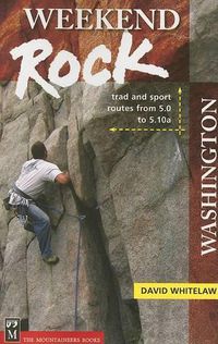 Cover image for Weekend Rock Washington: Trad & Sport Routes from 5.0 to 5.10a