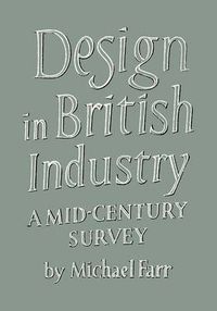 Cover image for Design in British Industry: A Mid-Century Survey