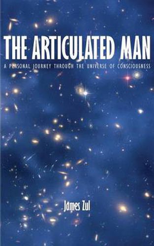 Cover image for The Articulated Man: A Personal Journey Through the Universe of Consciousness