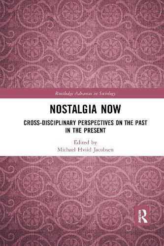Cover image for Nostalgia Now: Cross-Disciplinary Perspectives on the Past in the Present