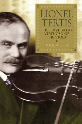 Lionel Tertis: The First Great Virtuoso of the Viola