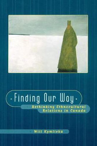 Cover image for Finding Our Way: Rethinking Ethnocultural Relations in Canada