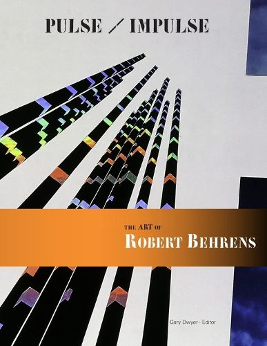Cover image for Pulse / Impulse The Art of Robert Behrens