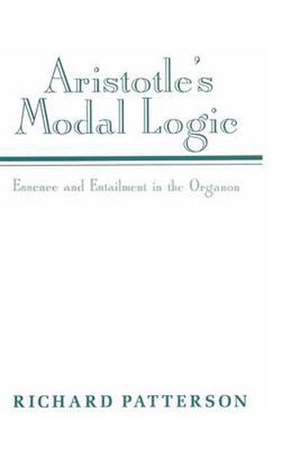 Aristotle's Modal Logic: Essence and Entailment in the Organon