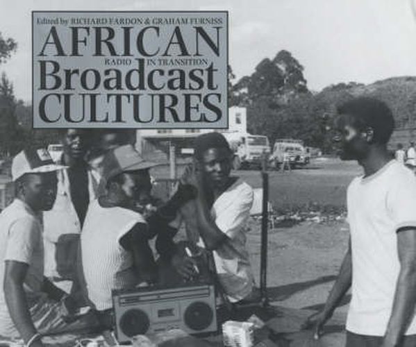 Cover image for African Broadcast Cultures: Radio in Transition