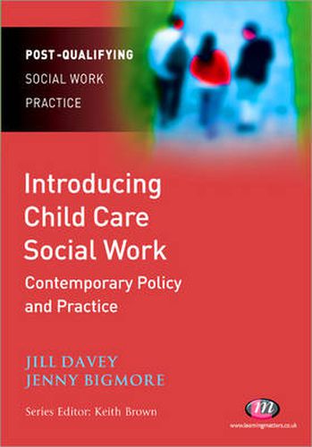 Introducing Child Care Social Work: Contemporary Policy and Practice