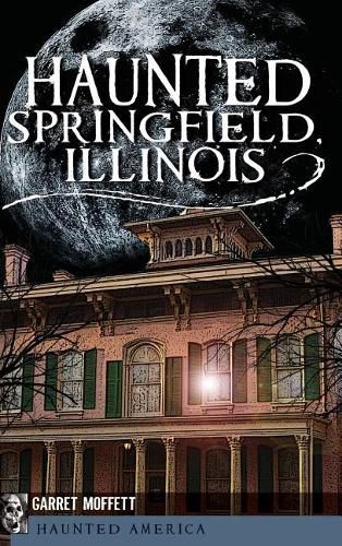 Haunted Springfield, Illinois