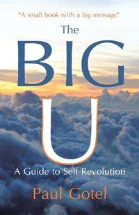 Cover image for The Big U: A Guide to Self Revolution