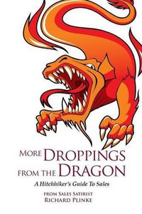 Cover image for More Droppings from the Dragon: A Hitchhiker's Guide To Sales