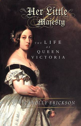 Cover image for Her Little Majesty: The Life of Queen Victoria