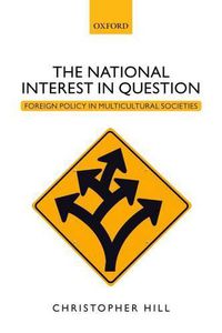 Cover image for The National Interest in Question: Foreign Policy in Multicultural Societies
