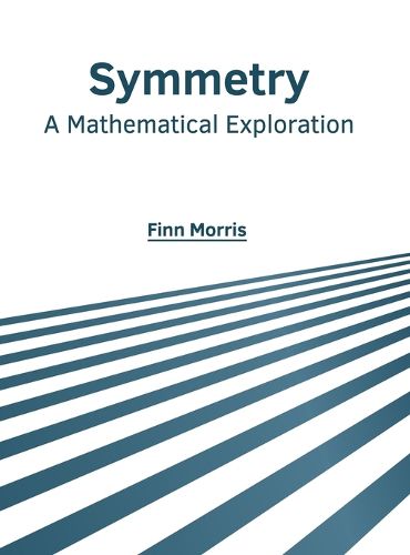 Cover image for Symmetry: A Mathematical Exploration