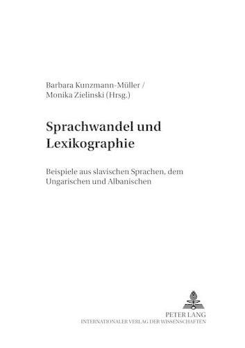 Sprachwandel Und Lexikographie: Beispiele Aus Slavischen Sprachen, Dem Ungarischen Und Albanischen