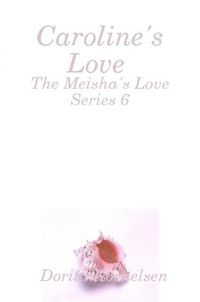 Cover image for Caroline's Love (The Meisha's Love Series 6)