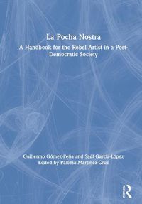 Cover image for La Pocha Nostra: A Handbook for the Rebel Artist in a Post-Democratic Society