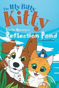 Cover image for The Itty Bitty Kitty and the Mystery at Reflection Pond