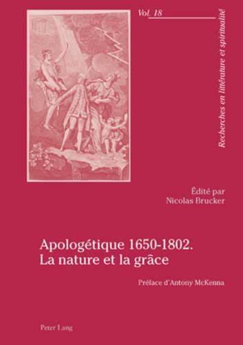 Cover image for Apologetique 1650-1802. La Nature Et La Grace: Preface d'Antony McKenna