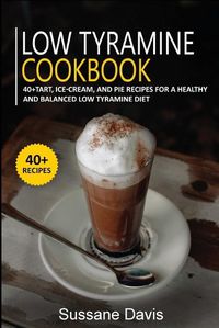 Cover image for Low Tyramine Cookbook