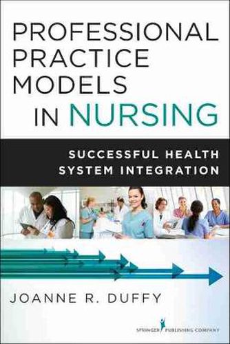 Cover image for Professional Practice Models in Nursing: Successful Health System Integration