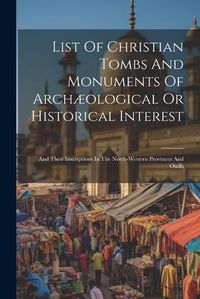 Cover image for List Of Christian Tombs And Monuments Of Archaeological Or Historical Interest