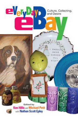 Everyday eBay: Culture, Collecting, and Desire