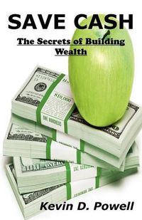 Cover image for Save Cash: The Secrets of Building Wealth