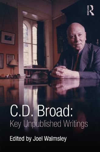 Cover image for C. D. Broad: Key Unpublished Writings: Key Unpublished Writings