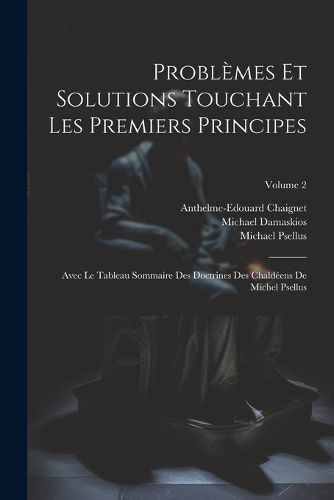 Cover image for Problemes Et Solutions Touchant Les Premiers Principes