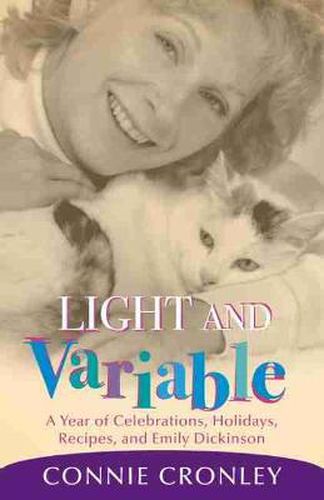 Cover image for Light and Variable: A Year of Celebrations, Holidays, Recipes, and Emily Dickinson