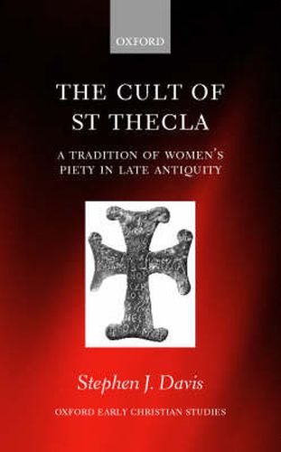 Cover image for The Cult of Saint Thecla: A Tradition of Women's Piety in Late Antiquity