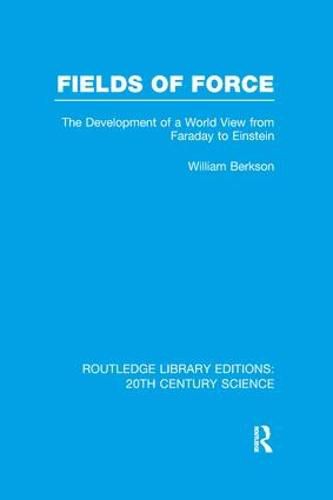 Cover image for Fields of Force: The Development of a World View from Faraday to Einstein.