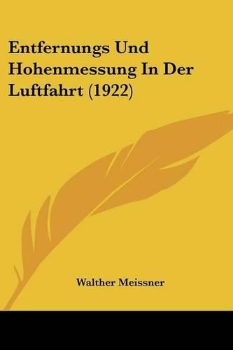 Cover image for Entfernungs Und Hohenmessung in Der Luftfahrt (1922)