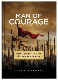 Cover image for Man of Courage: 100 Devotions for the Fearless Life