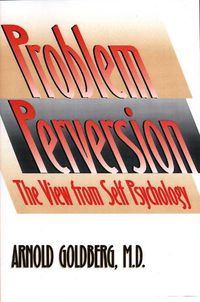 Cover image for The Problem of Perversion: The View from Self Psychology