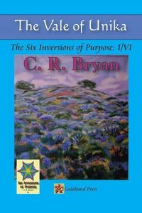 Cover image for The Vale of Unika: The Six Inversions of Purpose: I/VI