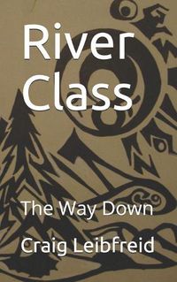 Cover image for River Class: The Way Down