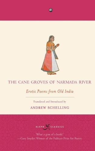 Cover image for The Cane Groves Of Narmada River: Erotic Poems From Old India