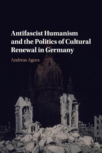 Cover image for Antifascist Humanism and the Politics of Cultural Renewal in Germany