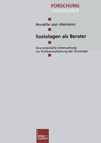 Cover image for Soziologen ALS Berater: Eine Empirische Untersuchung Zur Professionalisierung Der Soziologie