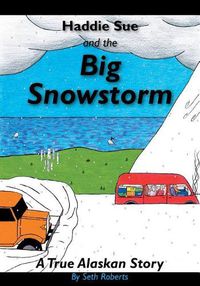 Cover image for Haddie Sue and the Big Snowstorm: A True Alaskan Story