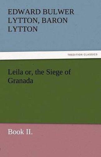 Cover image for Leila Or, the Siege of Granada, Book II.