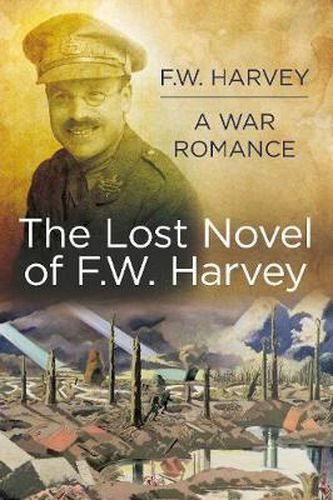 Cover image for The Lost Novel of F.W. Harvey: A War Romance