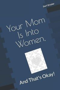 Cover image for Your Mom Is Into Women, And That's Okay!