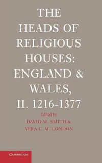 Cover image for The Heads of Religious Houses: England and Wales, II. 1216-1377