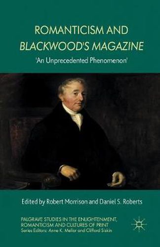 Romanticism and Blackwood's Magazine: 'An Unprecedented Phenomenon