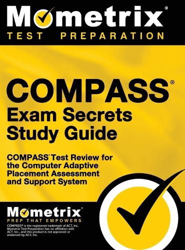 Cover image for Compass Exam Secrets Study Guide: Compass Test Review for the Computer Adaptive Placement Assessment and Support System